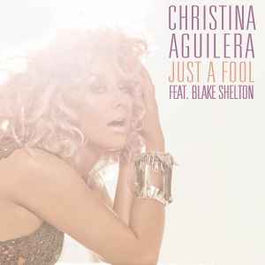 Christina Aguilera Feat. Blake Shelton - Just A Fool