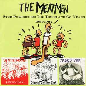 Stud Powercock: The Touch And Go Years 1981-1984 - The Meatmen