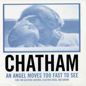 Rhys Chatham - An Angel Moves Too Fast To See (For 100 Electric Guitars, Electric Bass, And Drums)
