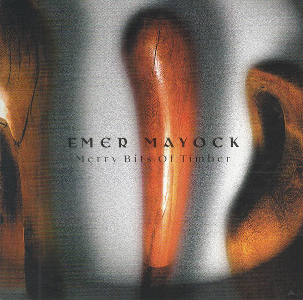 Emer Mayock - Merry Bits Of Timber on Discogs