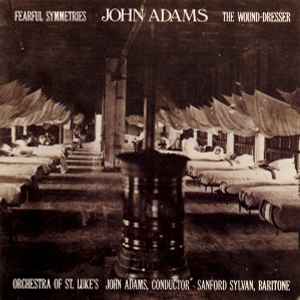 Fearful Symmetries / The Wound-Dresser - John Adams - Orchestra Of St. Luke's, Sanford Sylvan