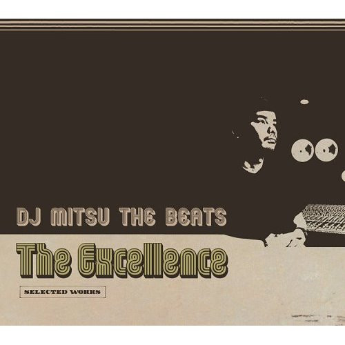 DJ Mitsu The Beats – The Excellence (Selected Works) (2006, CD 