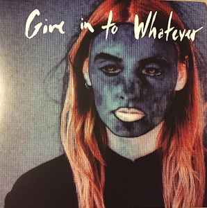 Emma Acs – Give In To Whatever (2015, - Discogs