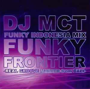 DJ MCT - Funky Frontier -Real Groove Master From Bali- album cover