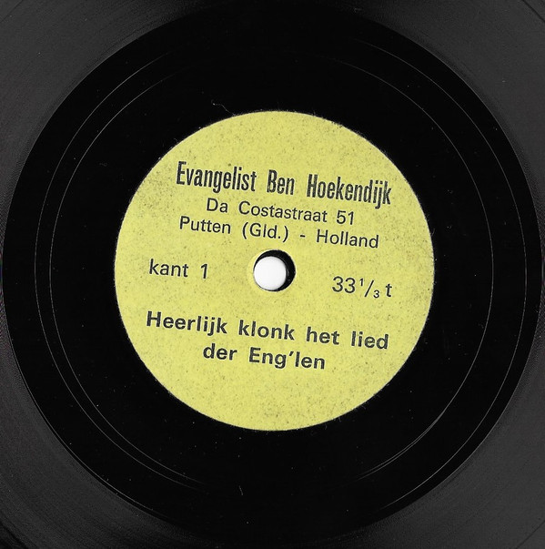 télécharger l'album Evangelist Ben Hoekendijk - Heerlijk Klonk Het Lied Der Englen Hoor Mijn Vriend Naar Gods Stem