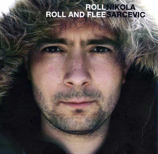 Nikola Sarcevic – Roll Roll And Flee (2006