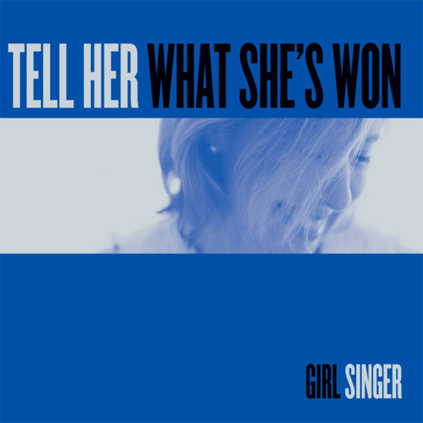 Album herunterladen Girl Singer - Tell Her What Shes Won