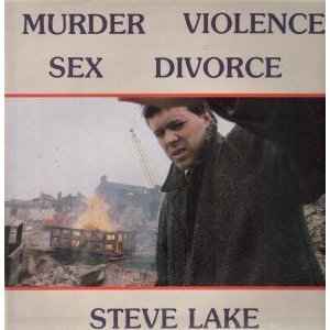 Steve Lake - Murder Violence Sex Divorce | Releases | Discogs