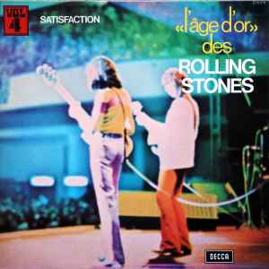 The Rolling Stones - «L'âge D'or» Des Rolling Stones - Vol 4 - Satisfaction
