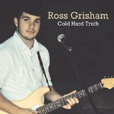ladda ner album Ross Grisham - Cold Hard Truth