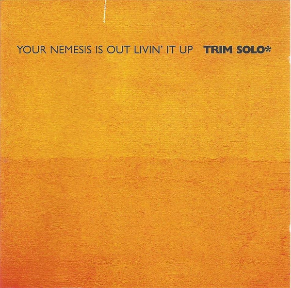 ladda ner album Trim Solo - Your Nemesis Is Out Livin It Up