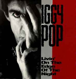 niets adviseren vaak Iggy Pop - Livin' On The Edge Of The Night | Releases | Discogs