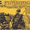 Futurisk - What We Have To Have / (You're In The) Army Now