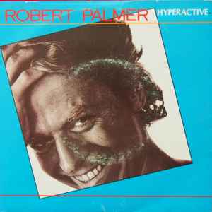 Robert Palmer – Hyperactive (1986, Vinyl) - Discogs