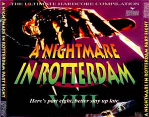 Various - A Nightmare In Rotterdam Part Eight (The Ultimate Hardcore Compilation)