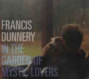 Francis Dunnery - In The Garden Of Mystic Lovers