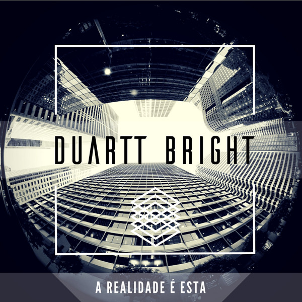 Album herunterladen Duartt Bright - A Realidade É Esta