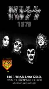 Kiss – 1973 - First Primal Early Kisses From The Beginning Of The