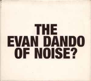 The Evan Dando Of Noise? - Alan Licht