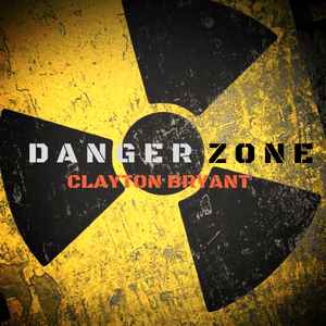 Clayton Bryant - Danger Zone album cover