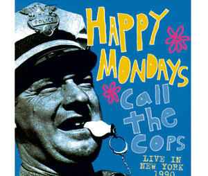 Happy Mondays - Call The Cops: Live In New York 1990 album cover