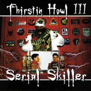 Serial Skiller - Thirstin Howl III