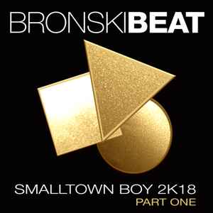 Bronski Beat - Smalltown Boy 2k18 (Part One) album cover