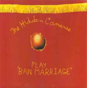 The Hidden Cameras - Play "Ban Marriage" album cover