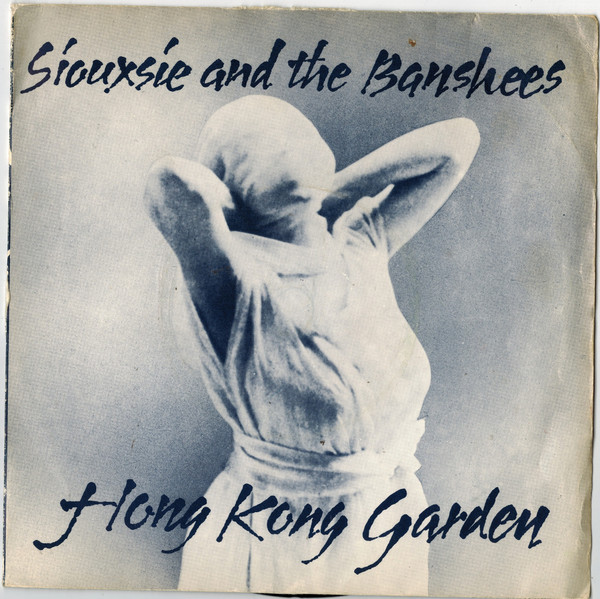 Siouxsie And The Banshees - Hong Kong Garden | Releases 