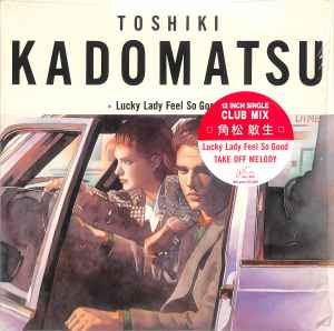 Toshiki Kadomatsu – Lucky Lady Feel So Good (1986, Vinyl) - Discogs