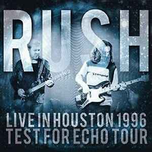 Rush – Live In Houston 1996: Test For Echo Tour (2020, CD) - Discogs