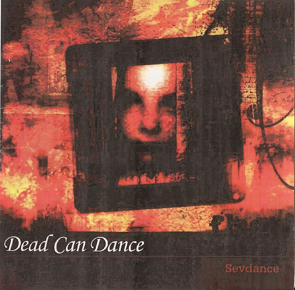 Dead Can Dance – Sevdance (2002, CD) - Discogs