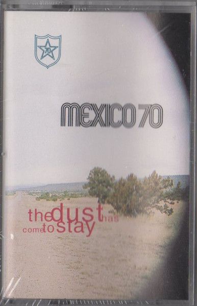 Mexico 70 – The Dust Has Come To Stay (1994