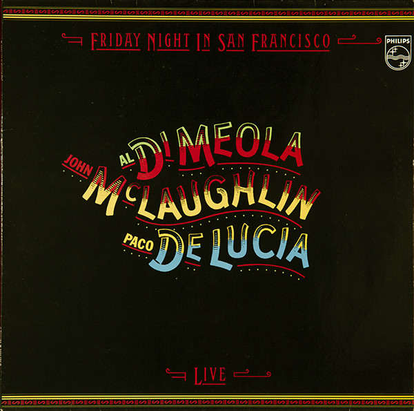 Al Di Meola， John McLaughlin， Paco De Lucia - Friday Night In