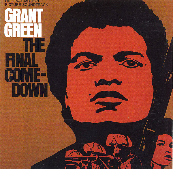 Grant Green - The Final Comedown - Original Motion Picture 