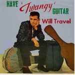 Cover of Have 'Twangy' Guitar Will Travel, 1982, Vinyl