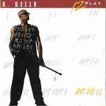R. Kelly - 12 Play | Releases | Discogs