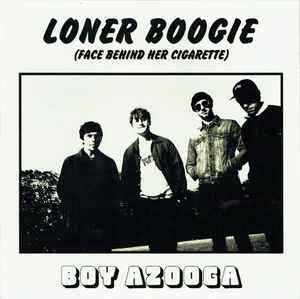 Boy Azooga - Loner Boogie / Face Behind Her Cigarette