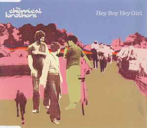 Hey Boy Hey Girl - The Chemical Brothers