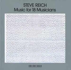 Steve Reich – Music For 18 Musicians (CD) - Discogs