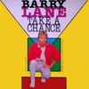 Barry Lane - Take A Chance = Aprovecha La Oportunidad