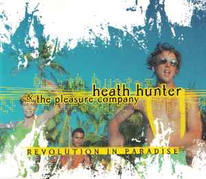 Heath Hunter & The Pleasure Company - Revolution In Paradise
