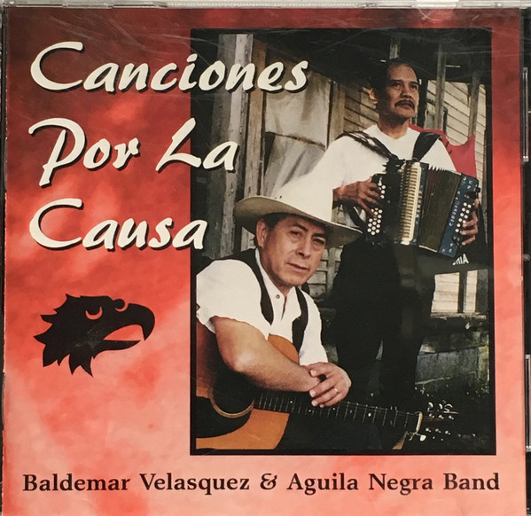 Baldemar Velasquez & Aguila Negra Band – Canciones Por La Causa (2000, CD)  - Discogs