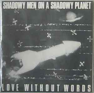 Love Without Words - Shadowy Men On A Shadowy Planet