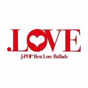 Love (J-Pop Best Love Ballads) (2008, CD) - Discogs