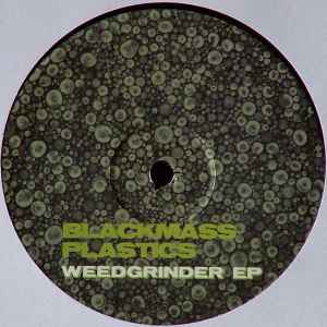 Weedgrinder EP - Blackmass Plastics