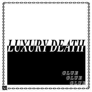 Luxury Death - Glue Glue Glue album cover