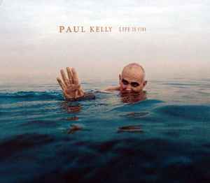 Paul Kelly (2) - Life Is Fine