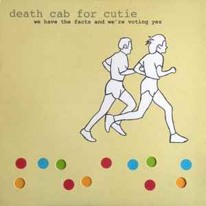 We Have The Facts And We're Voting Yes - Death Cab For Cutie