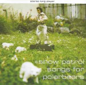 Snow Patrol – Songs For Polarbears (EDC Blackburn Ltd